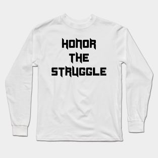 honor the struggle Long Sleeve T-Shirt